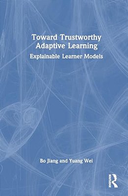 Toward Trustworthy Adaptive Learning: Explainable Learner Models-..