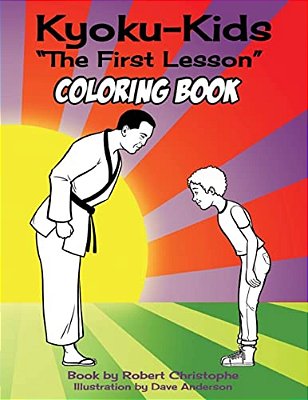 The First Lesson: Kyokukids Ultimate Karate Comic Coloring Book-..