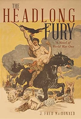 The Headlong Fury: A Novel Of World War One-..
