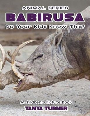 The Babirusa Do Your Kids Know This?: A Children's Picture Book-..