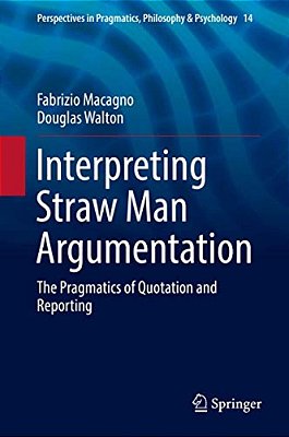 Interpreting Straw Man Argumentation: The Pragmatics Of Quotation And Reporting-..