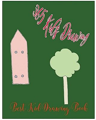 365 Kid's Drawing: Best Kid Drawing Book-..