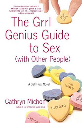 The Grrl Genius Guide To Sex With Other People: A Self-Help Novel-..