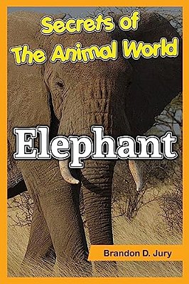 Secrets Of The Animal World Elephant: Children's Animals Books-..