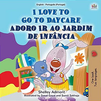 I Love To Go To Daycare (English Portuguese Bilingual Book For Kids - Portugal): European Portuguese-..