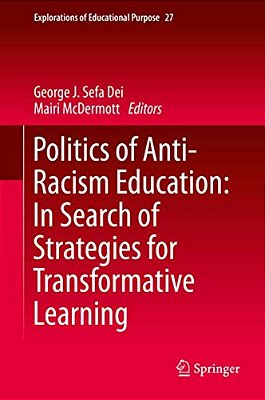 Politics Of Anti-Racism Education: In Search Of Strategies For Transformative Learning-..