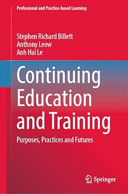 Continuing Education And Training: Purposes, Practices And Futures-..