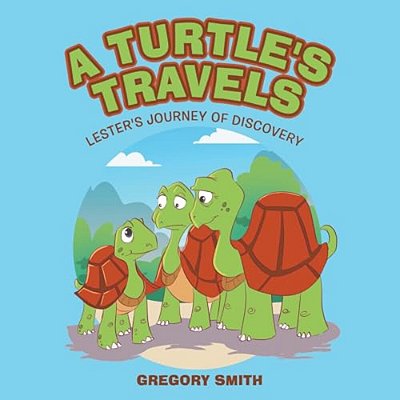 A Turtle's Travels: Lester's Journey Of Discovery-..