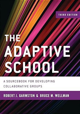 Adaptive School: A Sourcebook For Developing Collaborative Groups-..
