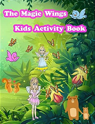 The Magic Wings Kids Activity Book: Activity Book For Kids. Fun With Coloring Pages, Color By Number, Count The Number, Trace Lines And Numbers, Drawi-..