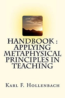 Handbook Applying Metaphysical Principles In Teaching-..