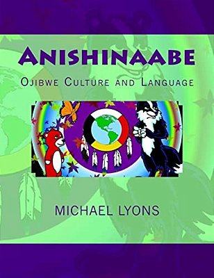 Anishinaabe: Ojibwe Culture And Language-..