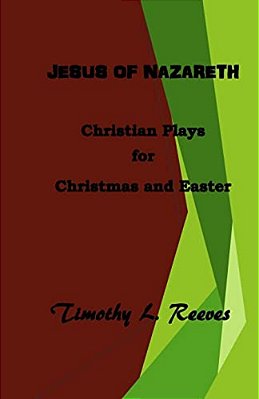 Jesus Of Nazareth: Christian Plays For Christmas And Easter-..