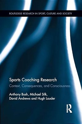Sports Coaching Research: Context, Consequences, And Consciousness-..