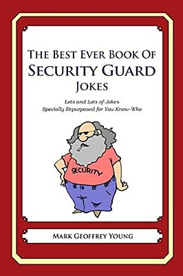 The Best Ever Book Of Security Guard Jokes: Lots And Lots Of Jokes Specially Repurposed For You-Know-who-..