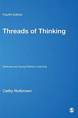 Threads Of Thinking: Schemas And Young Children's Learning-..