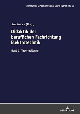 Didaktik Der Beruflichen Fachrichtung Elektrotechnik: Band 2: Theoriebildung-..
