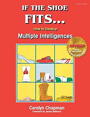 If The Shoe Fits...: How To Develop Multiple Intelligences In The Classroom-..