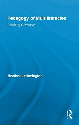 Pedagogy Of Multiliteracies: Rewriting Goldilocks-..