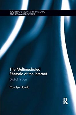 The Multimediated Rhetoric Of The Internet: Digital Fusion-..