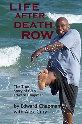Life After Death Row: The True Story Of Glen Edward Chapman-..