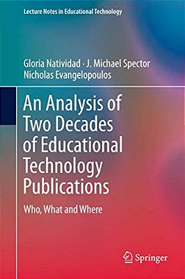 An Analysis Of Two Decades Of Educational Technology Publications: Who, What And Where-..