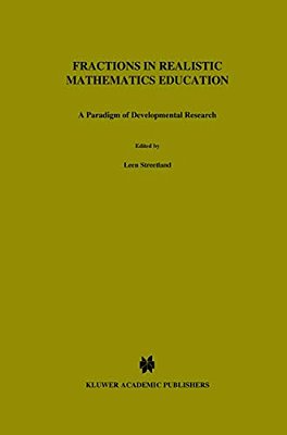 Fractions In Realistic Mathematics Education: A Paradigm Of Developmental Research-..