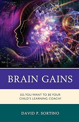 Brain Gains: So, You Want To Be Your Child's Learning Coach?-..