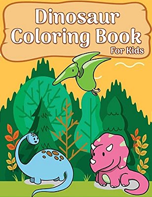 Dinosaur Coloring Book For Kids: 50 Dinosaur Coloring Pages For Girls, Boys, Toddlers, Kids, Teen And Adult (Fun & Fantastic Dinosaur Book)-..