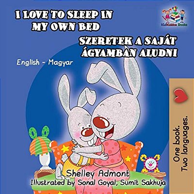 I Love To Sleep In My Own Bed (Hungarian Kids Book): English Hungarian Bilingual Children's Book-..