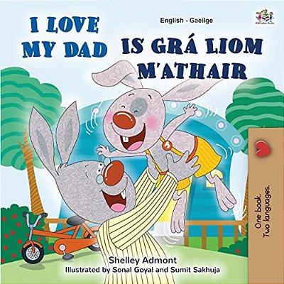 I Love My Dad (English Irish Bilingual Book For Kids)-..