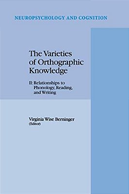 The Varieties Of Orthographic Knowledge: II: Relationships To Phonology, Reading, And Writing-..