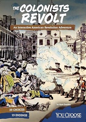 The Colonists Revolt: An Interactive American Revolution Adventure-..
