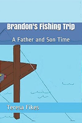 Brandon's Fishing Trip: A Father And Son Time-..