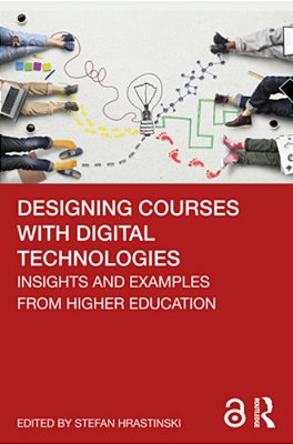 Designing Courses With Digital Technologies: Insights And Examples From Higher Education-..