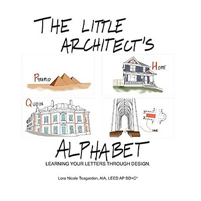 The Little Architect's Alphabet: Learning Your Letters Through Design-..