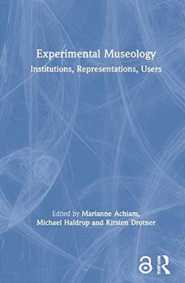 Experimental Museology: Institutions, Representations, Users-..