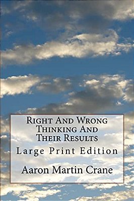 Right And Wrong Thinking And Their Results: Large Print Edition-..