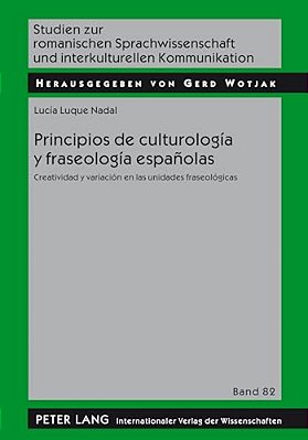 Principios De Culturología Y Fraseología Españolas: Creatividad Y Variación En Las Unidades Fraseológicas-..