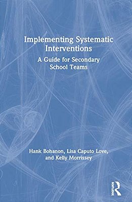 Implementing Systematic Interventions: A Guide For Secondary School Teams-..