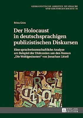 Der Holocaust In Deutschsprachigen Publizistischen Diskursen: Eine Sprachwissenschaftliche Analyse Am Beispiel Der Diskussion Um Den Roman Die Wohlges-..