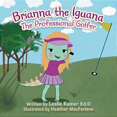 Brianna The Iguana: The Professional Golfer-..