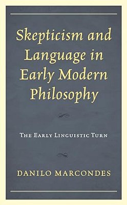 Skepticism And Language In Early Modern Philosophy: The Early Linguistic Turn-..
