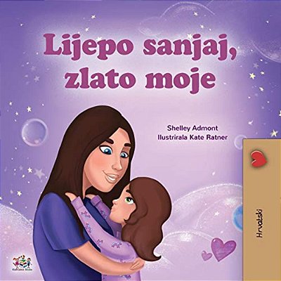 Sweet Dreams, My Love (Croatian Children's Book)-..