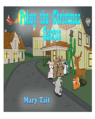 Pokey The Christmas Cactus: The Amazing Adventures Of A Christmas Cactus And His Friend The Jackalope And Santa Clause. -..