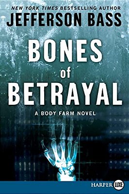Bones Of Betrayal: A Body Farm Novel-..