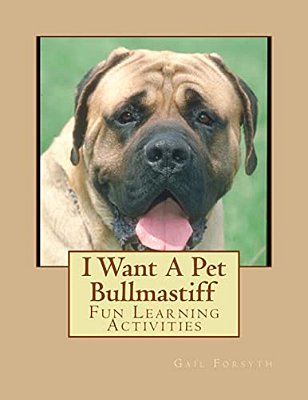 I Want A Pet Bullmastiff: Fun Learning Activities-..