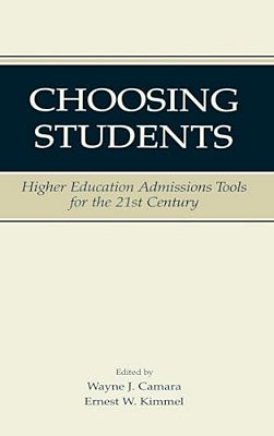 Choosing Students: Higher Education Admissions Tools For The 21St Century-..