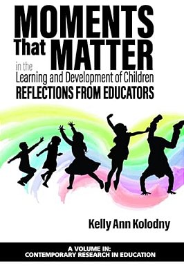 Moments That Matter In The Learning And Development Of Children: Reflections From Educators-..