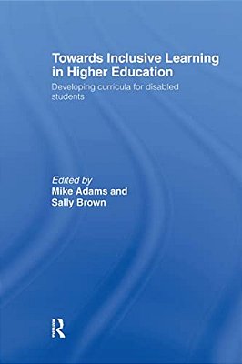 Towards Inclusive Learning In Higher Education: Developing Curricula For Disabled Students-..
